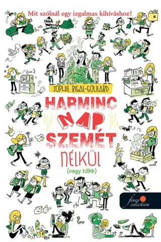 Pre deti a mládež - ostatné Harminc nap szemét nélkül (vagy több) - Sophie Rigal-Goulard,Blanka Réti