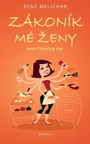 Romantická beletria Zákoník mé ženy aneb Obyčejné dny - Melichar René