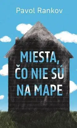 Slovenská beletria Miesta, čo nie sú na mape - Pavol Rankov