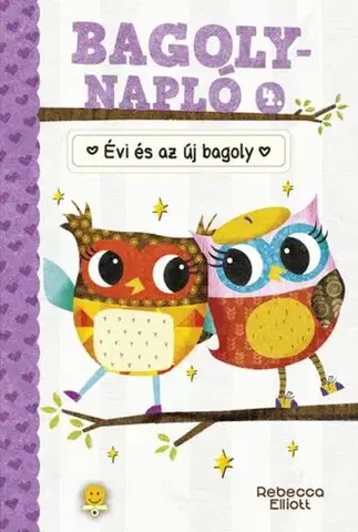 Rozprávky Bagolynapló 4. Évi és az új bagoly - Rebecca Elliott