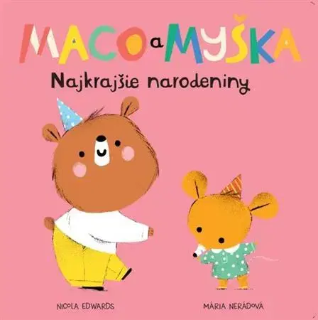 Leporelá, krabičky, puzzle knihy Maco a myška 6: Najkrajšie narodeniny - Nicola Edwards
