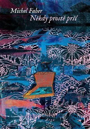 Beletria - ostatné Někdy prostě prší - Michel Faber