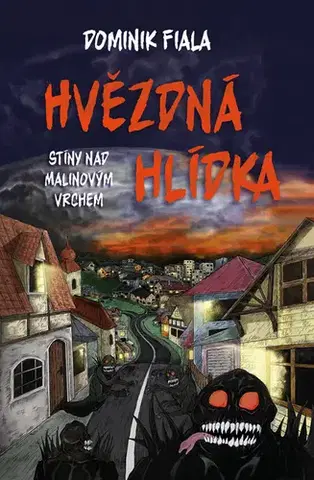 Rozprávky Stíny nad Malinovým vrchem: Hvězdná hlídka - Dominik Fiala