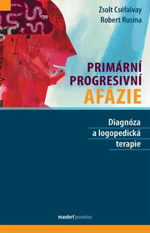 Medicína - ostatné Primární progresivní afázie - Robert Rusina,Cséfalvay Zsolt