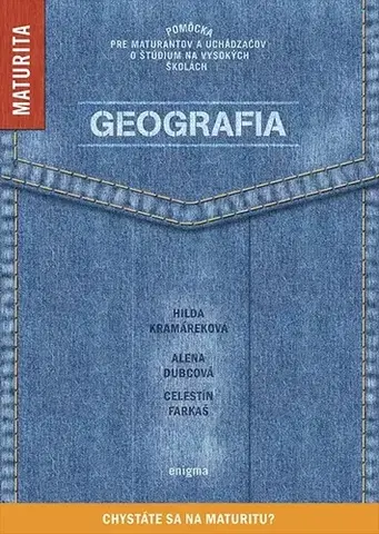 Maturity - Ostatné Geografia - Chystáte sa na maturitu?, 2. vydanie - Hilda Kramáreková,Alena Dubcová,Celestín Farkaš
