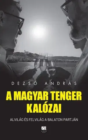 Fejtóny, rozhovory, reportáže A magyar tenger kalózai - András Dezső