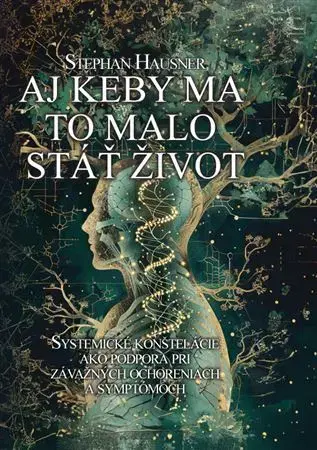Alternatívna medicína - ostatné Aj keby ma to malo stáť život - Stephan Hausner