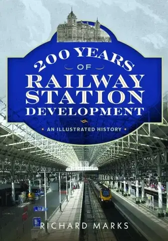 Auto, moto 200 Years of Railway Station Development - Richard Marks