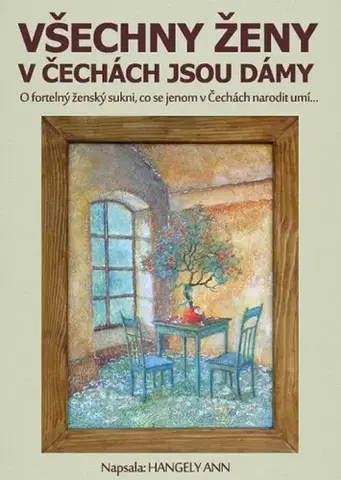 Humor a satira Všechny ženy v Čechách jsou dámy - Ann Hangely
