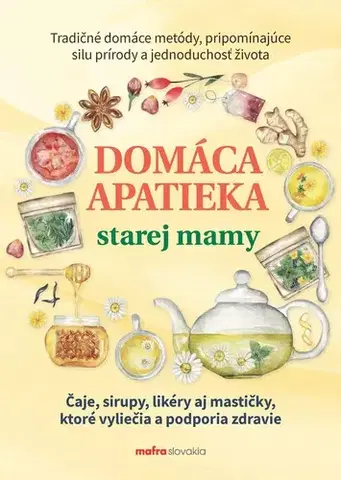 Prírodná lekáreň, bylinky Domáca apatieka starej mamy - Anna Lipovská