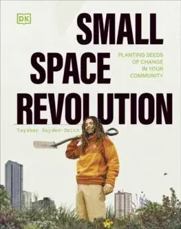 Okrasná záhrada Small Space Revolution - Tayshan Hayden-Smith
