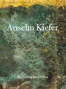 Maliarstvo, grafika Anselm Kiefer - Becoming the Ocean - Anselm Kiefer,Min Jung Kim
