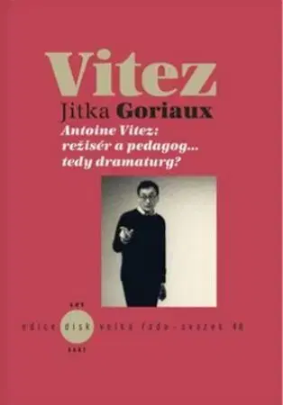 Divadlo - teória, história,... Antoine Vitez: režisér a pedagog…tedy dramaturg? - Pelechová Jitka Goriaux