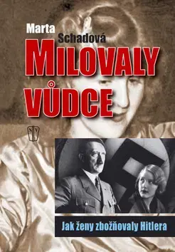 Druhá svetová vojna Milovaly vůdce - Martha Schad