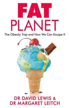 Cudzojazyčná literatúra Fat Planet - The Obesity Trap and How We Can Escape it - David Lewis