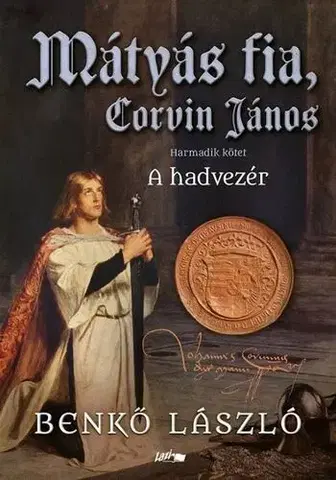 Historické romány Mátyás fia, Corvin János III. - László Benkő