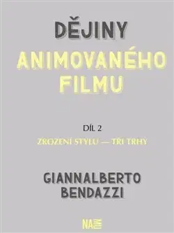 Film - encyklopédie, ročenky Dějiny animovaného filmu 2: Zrození stylu – tři trhy - Giannalberto Bendazzi