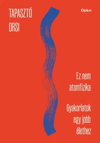 Psychológia, etika Ez nem atomfizika - munkafüzet - Gyakorlatok egy jobb élethez - Tapasztó Orsi