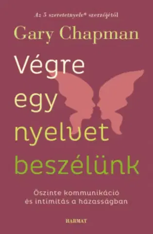 Partnerstvo Végre egy nyelvet beszélünk - Őszinte kommunikáció és intimitás a házasságban - Gary Chapman