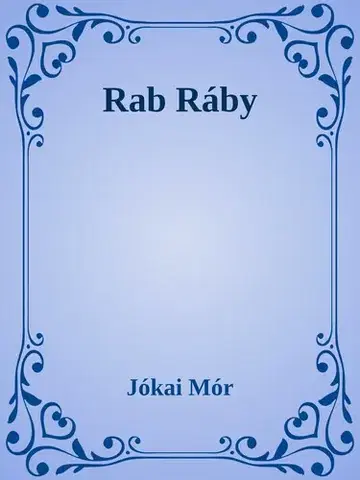 Svetová beletria Rab Ráby - Mór Jókai