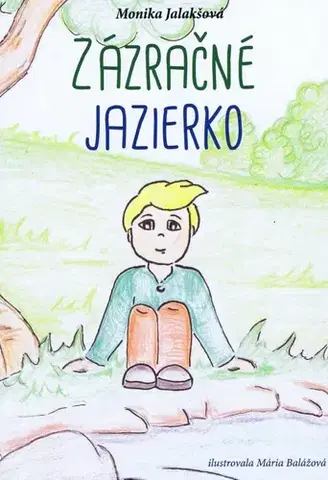 Rozprávky Zázračné jazierko - Monika Jalakšová