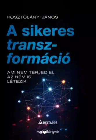 Manažment A sikeres transzformáció - Kosztolányi János