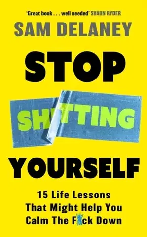 Motivačná literatúra Stop Sh*tting Yourself - Sam Delaney