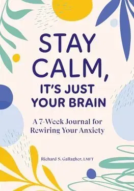 Psychológia, etika Stay Calm Its Just Your Brain - Richard Gallagher