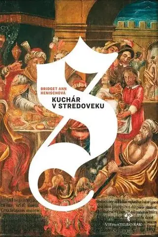História - ostatné Kuchár v stredoveku - Bridget Ann Henisch