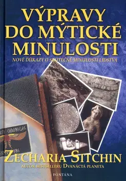 História - ostatné Výpravy do mýtické minulosti - Zecharia Sitchin