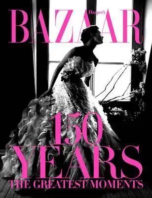 Dizajn, úžitkové umenie, móda Harpers Bazaar 150 Years - Glenda Bailey