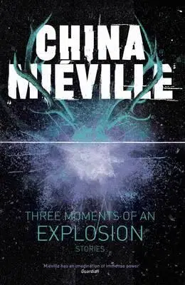 Cudzojazyčná literatúra Three Moments of an Explosion - Stories - China Miéville