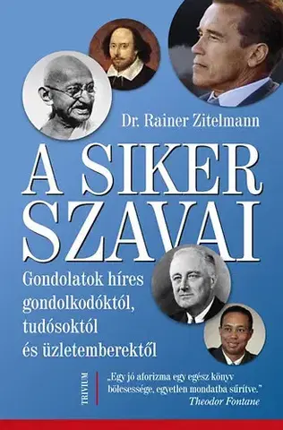 Citáty, výroky, aforizmy, príslovia, porekadlá A siker szavai - Rainer Zitelmann