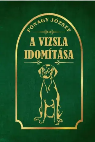 Poľovníctvo A vizsla idomítása - József Fónagy