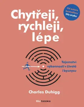 Biznis a kariéra Chytřeji, rychleji, lépe - Charles Duhigg