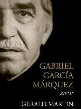 Biografie - ostatné Gabriel García Márquez - Gerald Martin,Igor Otčenáš