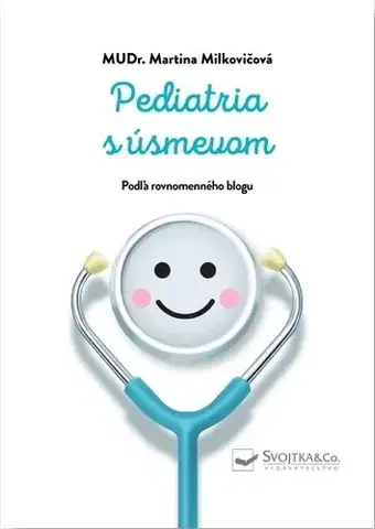 Starostlivosť o dieťa, zdravie dieťaťa Pediatria s úsmevom - Martina Milkovičová