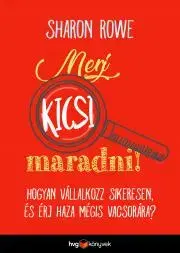 Podnikanie, obchod, predaj Merj kicsi maradni! - Sharon Rowe