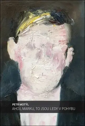 Česká beletria Ahoj, Marku, to jsou ledy v pohybu - Petr Motýl