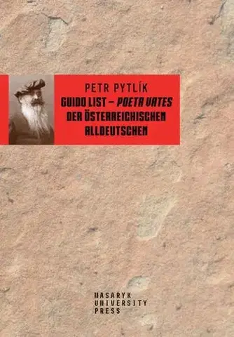 Sociológia, etnológia Guido List – poeta vates der österreichischen Alldeutschen - Petr Pytlík