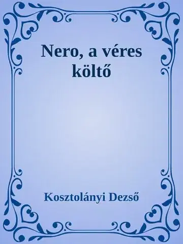 Svetová beletria Nero, a véres költő - Dezső Kosztolányi