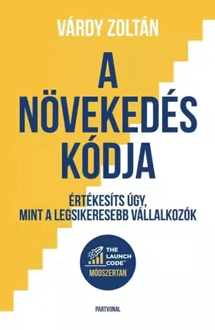 Podnikanie, obchod, predaj A növekedés kódja - Várdy Zoltán