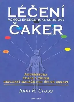 Ezoterika - ostatné Léčení čaker pomocí - John R. Cross