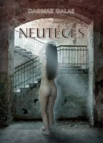 Detektívky, trilery, horory Neutečeš - Dagmar Galas