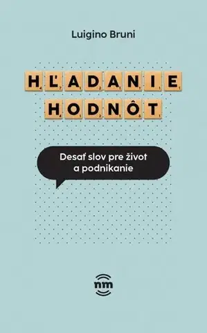 Podnikanie, obchod, predaj Hľadanie hodnôt - Luigino Bruni