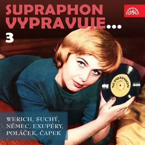 Svetová beletria SUPRAPHON a.s. Supraphon vypravuje...3 (Werich, Suchý, Němec, Saint-Exupéry, Poláček, Čapek)