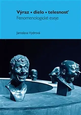 Filozofia Výraz, dielo, telesnosť - Jaroslava Vydrová