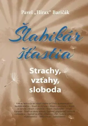 Rozvoj osobnosti Šlabikár šťastia 4. - Strachy, vzťahy, sloboda - Pavel Hirax Baričák