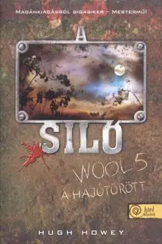 Sci-fi a fantasy A Siló - Wool 5. - A hajótörött - Keménytábla - Hugh Howey