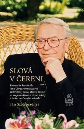 Fejtóny, rozhovory, reportáže Slová v čereni - Ján Szelepcsényi